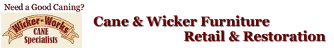 Cane & Wicker Info - Wicker Works